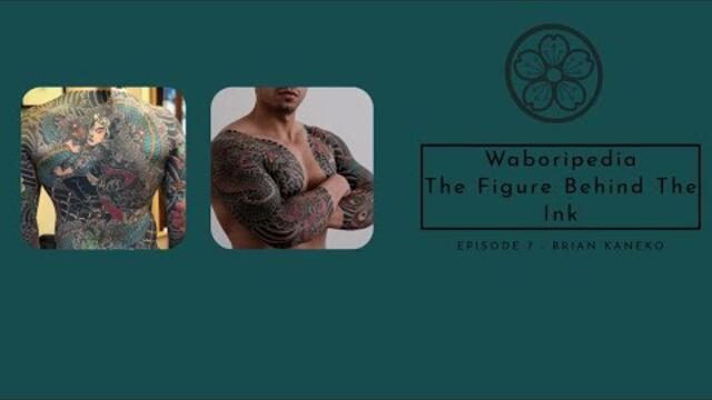 Traditional Japanese Tattooer Interview | Brian Kaneko | The Figure Behind The Ink | Japanese Tattoo