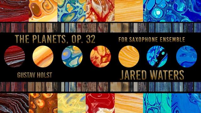 The Planets, Op. 32 for Saxophone Ensemble | Gustav Holst arr. Jared Waters