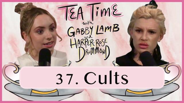 37. Cults | Tea Time with Gabby Lamb & Harper-Rose Drummond