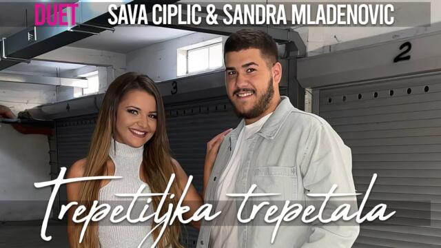 SAVA CIPLIC I SANDRA MLADENOVIĆ - TREPETLJIKA TREPETALA - official cover 2023