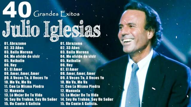 JULIO IGLESIAS MIX ÉXITOS - LAS 30 ÉXITOS ROMANTICAS MÁS HERMOSAS DE JULIO IGLESIAS
