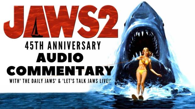 JAWS 2 Audio Commentary (45th Anniversary Special)