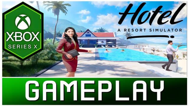Hotel: A Resort Simulator | Xbox Series X Gameplay