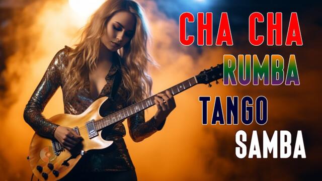 Best Of Nonstop Latin Hits 2023 / RUMBA / CHA CHA / SAMBA/ TANGO / Super Relaxing Instrumental Music
