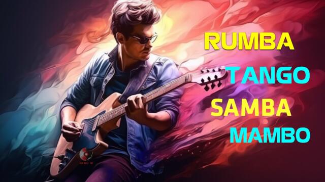 RUMBA / TANGO / MAMBO/ SAMBA 2023 / The Best Relaxing Spanish Guitar Music Ever - Latin Music Hits