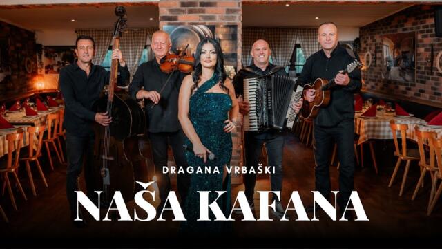 DRAGANA VRBASKI - NASA KAFANA (OFFICIAL VIDEO 2023)