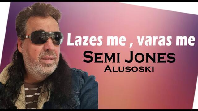 Semi Jones Alusoski - Lazes me , varas me (Official video 2023)