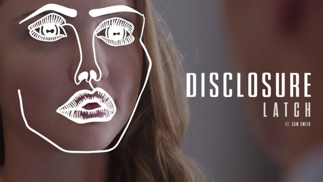 Disclosure - Latch feat. Sam Smith  (Official Video) (HOT)