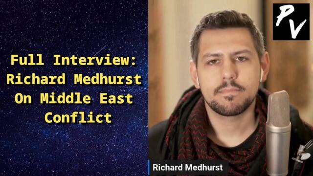 Richard Medhurst On Middle East Conflict