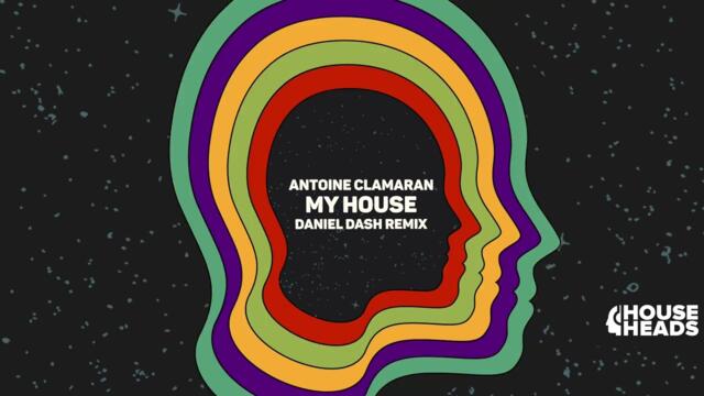 Antoine Clamaran - My House (Daniel Dash Remix)