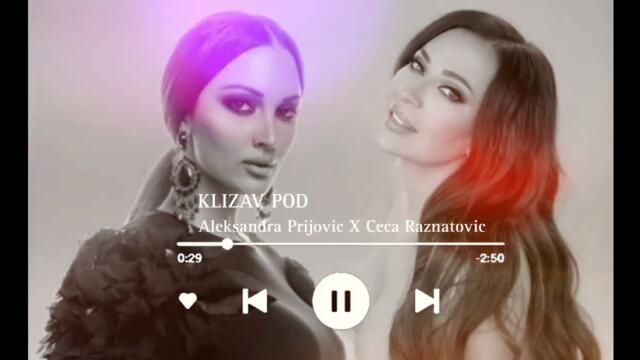 Aleksandra Prijovic X Ceca Raznatovic -KLIZAV POD (ai)