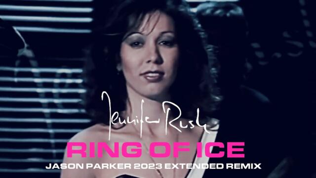 Jennifer Rush - Ring Of Ice (Jason Parker 2023 Extended Remix)