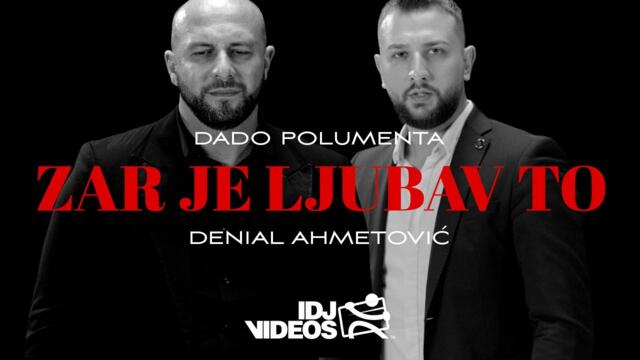 DADO POLUMENTA & DENIAL AHMETOVIĆ - ZAR JE LJUBAV TO (OFFICIAL VIDEO) © 2023 IDJTunes