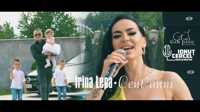 Irina Lepa - Cent`anni ✅ ( Minunile mele , Comorile mele ) oficial video 2023