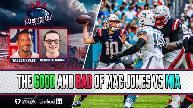 LIVE Patriots Daily: The GOOD and BAD of Mac Jones vs Dolphins w/ Derrik Klassen