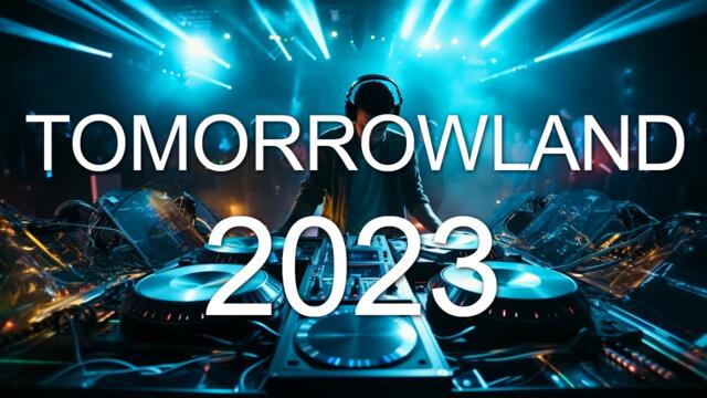 TOMORROWLAND 2023 🔥FESTIVAL MUSIC 🔥 La Mejor Música Electrónica 🔥 Lo Mas Nuevo - Electronic Mix 2023