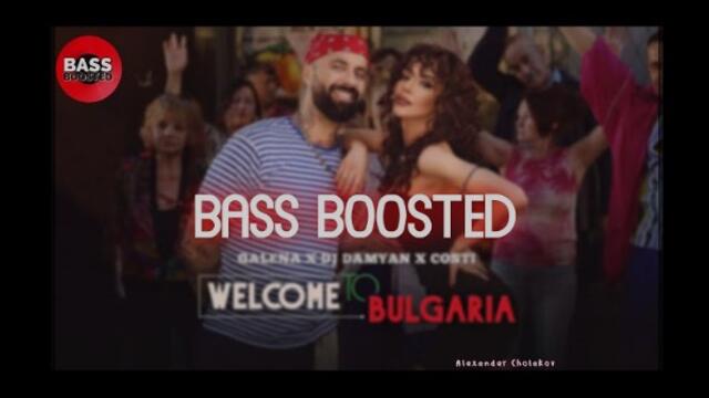 GALENA x DJ DAMYAN x COSTI - WELCOME TO BULGARIA (BASS BOOSTED)