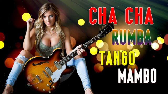 Cha Cha / Tango / Rumba / Mambo 2023 - Best Relaxing Instrumental Music - Beautiful Spanish Guitar