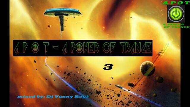 A Power Of Trance [APOT] - 3 - Dj Vanny Boy®