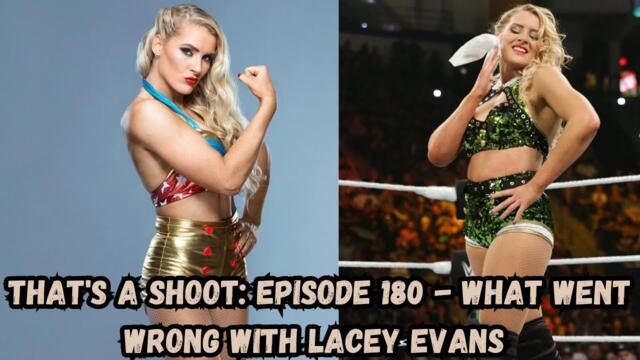 THAT'S A SHOOT: EPISODE 180 - WHAT WENT WRONG WITH LACEY EVANS