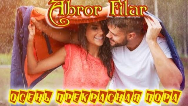 ABROR FILAR  -  ОСЕНЬ ПРЕКРАСНАЯ ПОРА