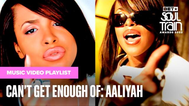 Aaliyah: Can't Get Enough Of Aaliyah Music Video Playlist | Soul Train Awards '23