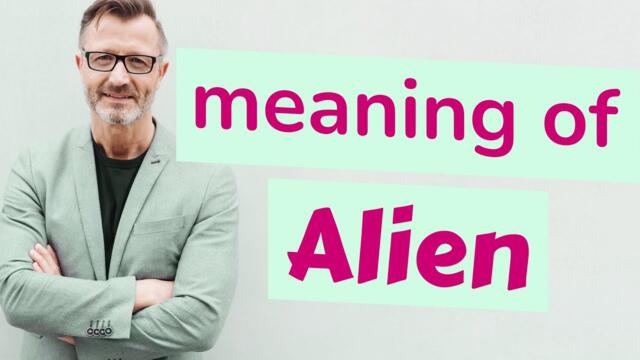Alien | Meaning of alien