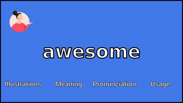 AWESOME - Meaning and Pronunciation