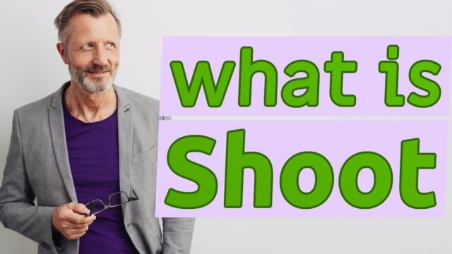 Shoot | Meaning of shoot
