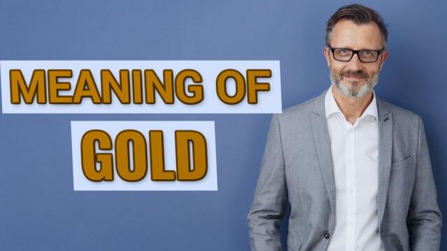 Gold | Meaning of gold
