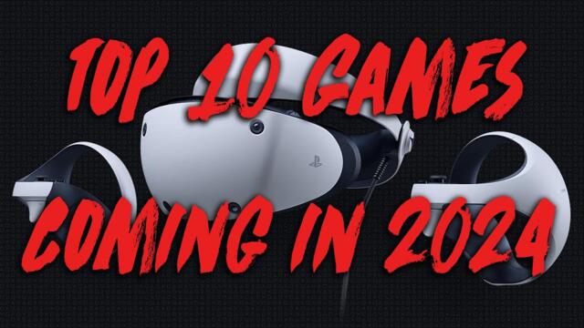 Top 10 PlayStation VR2 Games Coming in 2024