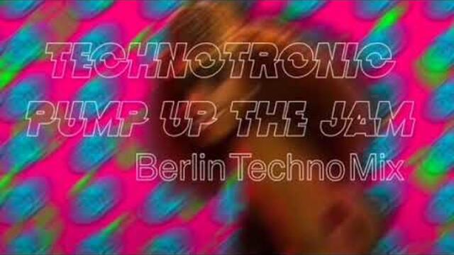 TechnoTronic - Pump Up The Jam - Berlin Techno Mix