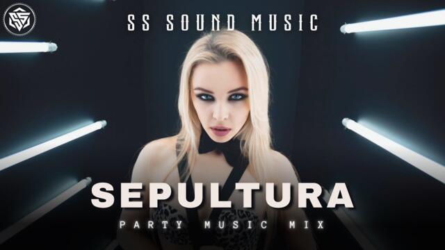 Sepultura ◉ Party Music Mix 🔥 (SS Sound Music) #originalmix