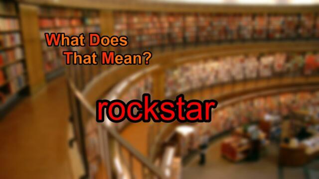 What does rockstar mean?