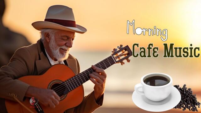 Beautiful Morning Cafe Music - Wake Up Happy & Positive Energy - Relaxing Spanish Guitar Music Ever