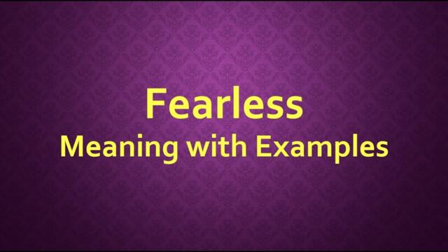 Fearless Meaning with Examples
