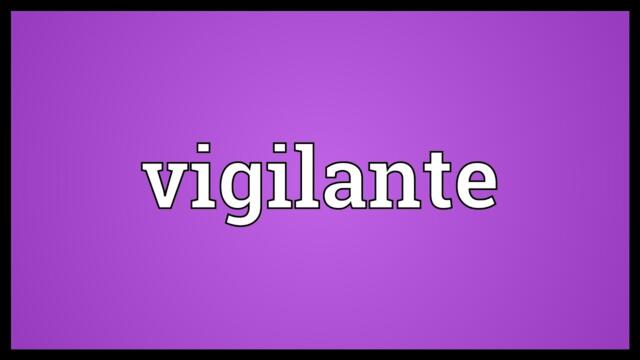 Vigilante Meaning