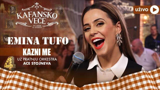 EMINA TUFO - KAZNI ME | UZIVO | (ORK  ACE STOJNEVA) | 2023 | KAFANSKO VECE