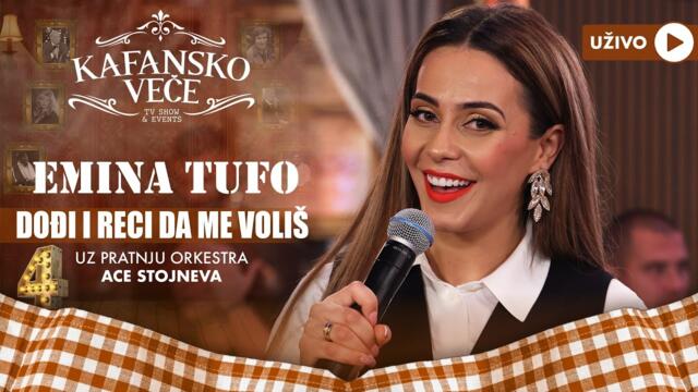 EMINA TUFO - DODJI I RECI DA ME VOLIS | UZIVO | (ORK  ACE STOJNEVA) | 2023 | KAFANSKO VECE
