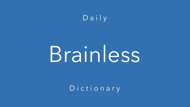 Brainless (Daily Dictionary)