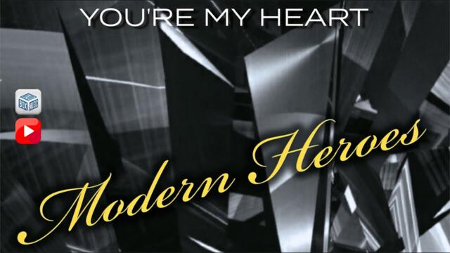 MODERN HEROES - YOU'RE MY HEART
