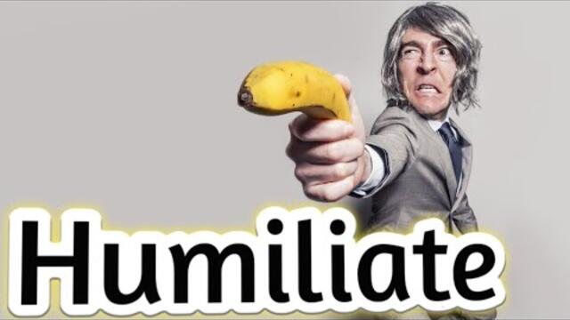 Humiliate Meaning | Humiliating and Humiliation with examples