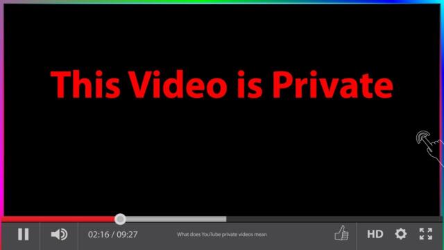YouTube This Video is Private - What Does This Mean?