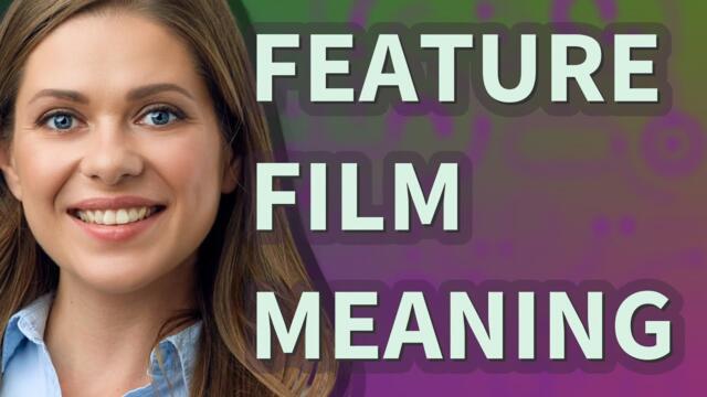 Feature film | meaning of Feature film