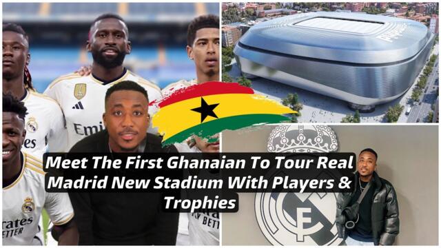 Meet The First Ghanaian To Tour Real Madrid New Stadium With Players & Trophies