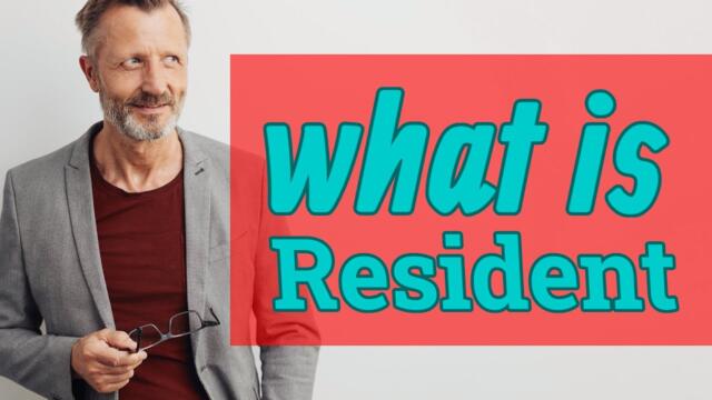 Resident | Meaning of resident