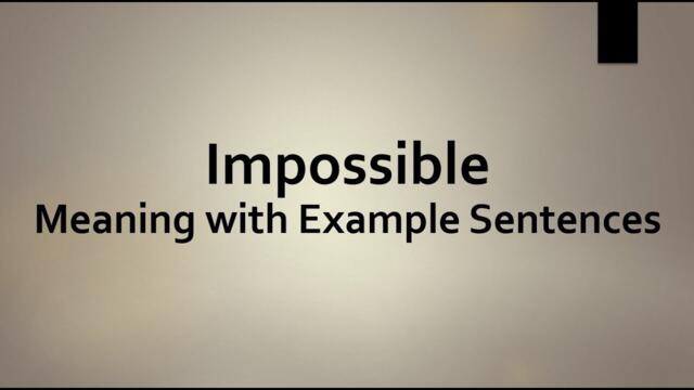 Impossible Meaning and Example Sentences