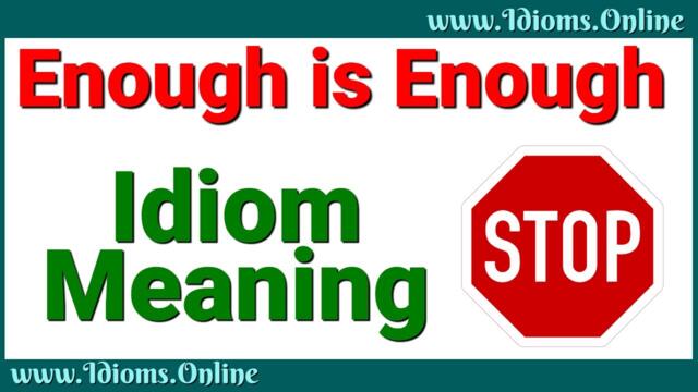 Enough is Enough Meaning | Idioms in English