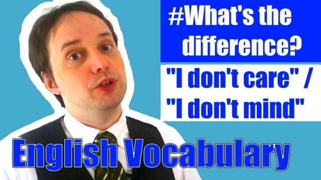I DON'T CARE and I DON'T MIND | What's the difference? [English Vocabulary Lesson]