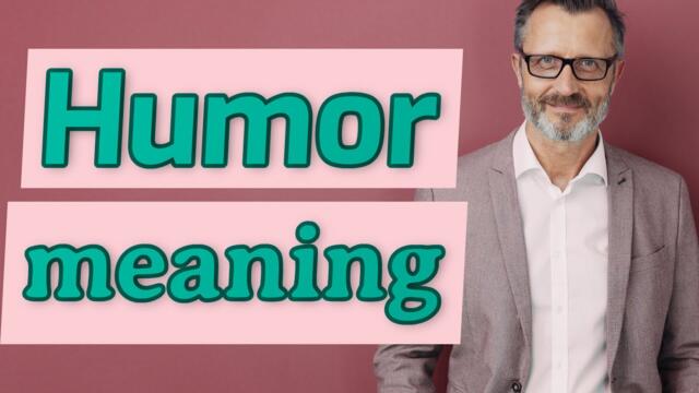 Humor | Meaning of humor